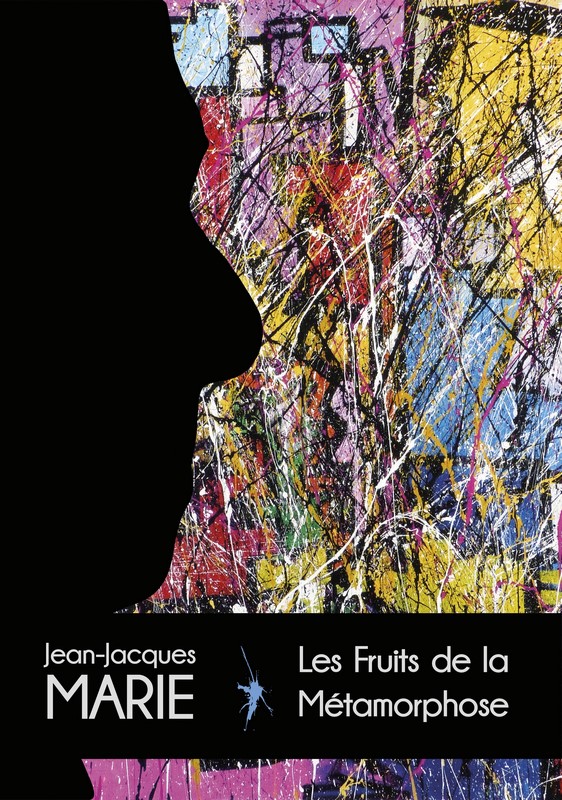 Jean-Jacques Marie. Les fruits de la Métamorphose